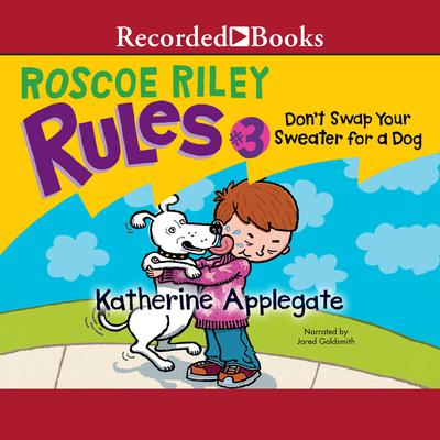 Don't Swap Your Sweater for a Dog Audiobook, by Katherine Applegate