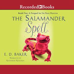 The Salamander Spell Audiobook, by E. D. Baker