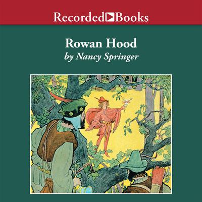 Rowan Hood: Outlaw Girl of Sherwood Forest Audiobook, by Nancy Springer