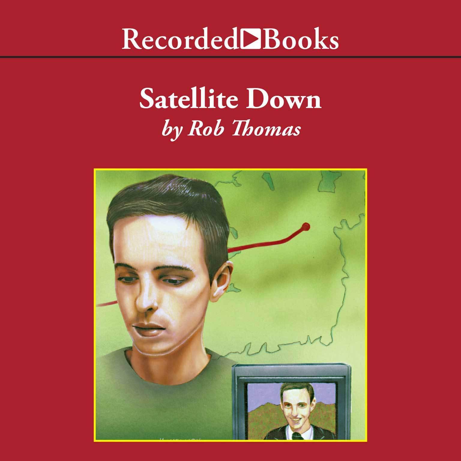 Satellite Down Audiobook, by Rob Thomas