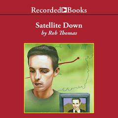Satellite Down Audiobook, by Rob Thomas