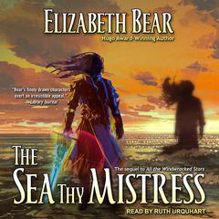 The Sea Thy Mistress Audiobook, by Elizabeth Bear