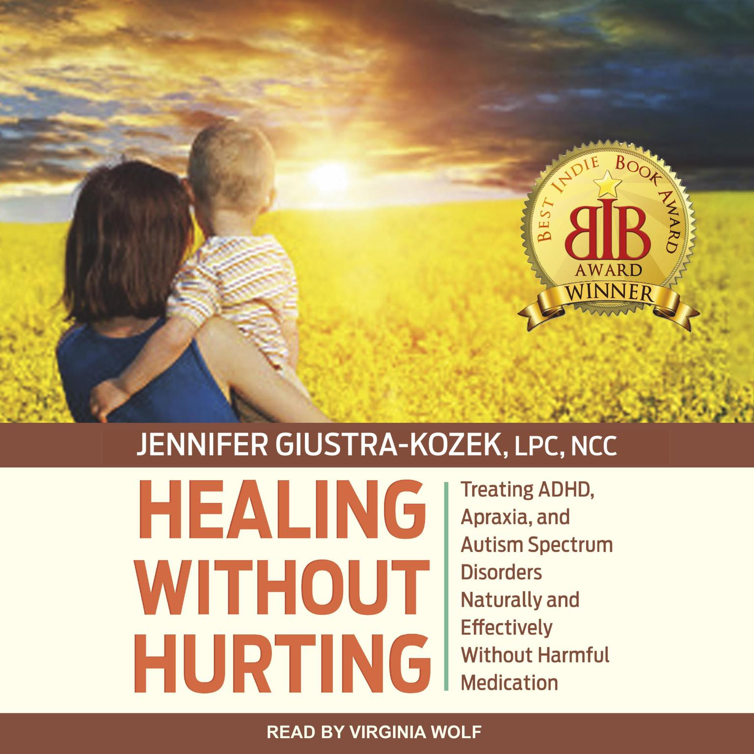 Healing without Hurting: Treating ADHD, Apraxia and Autism Spectrum Disorders Naturally and Effectively without Harmful Medications Audiobook, by Jennifer Giustra-Kozek