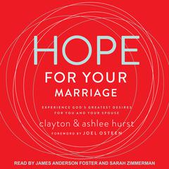 Hope For Your Marriage: Experience God’s Greatest Desires for You and Your Spouse Audiobook, by Clayton Hurst