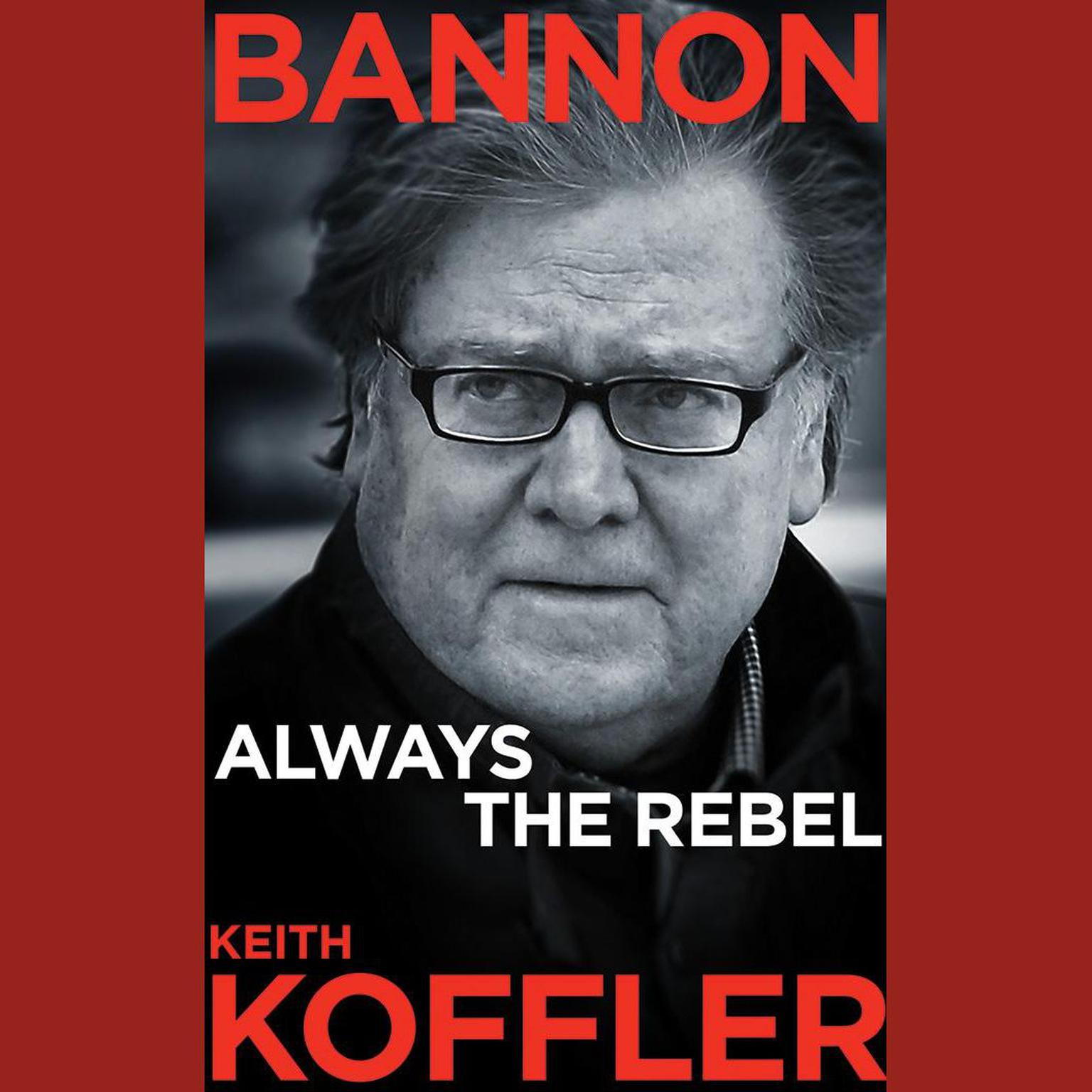 Bannon: Always the Rebel Audiobook, by Keith Koffler
