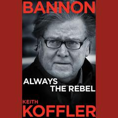 Bannon: Always the Rebel Audiobook, by 