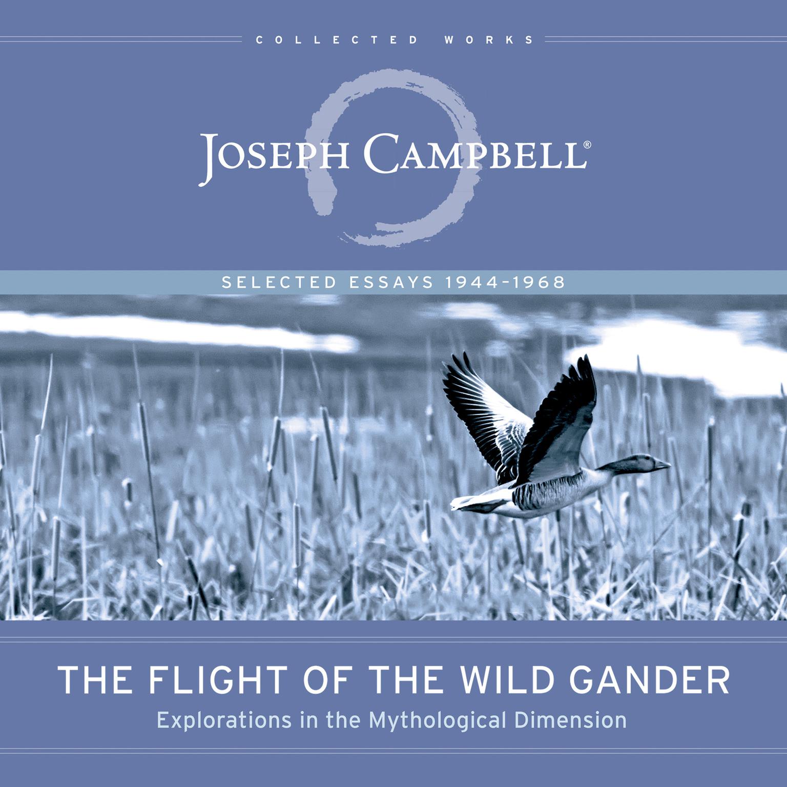 The Flight of the Wild Gander: Explorations in the Mythological Dimension - Selected Essays 1944-1968 Audiobook, by Joseph Campbell