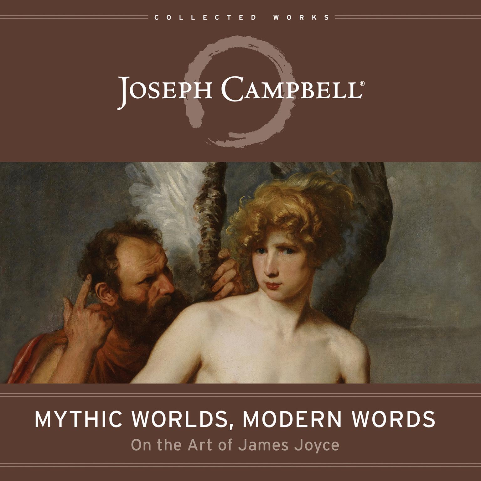 Mythic Worlds, Modern Words: Joseph Campbell on the Art of James Joyce Audiobook, by Joseph Campbell