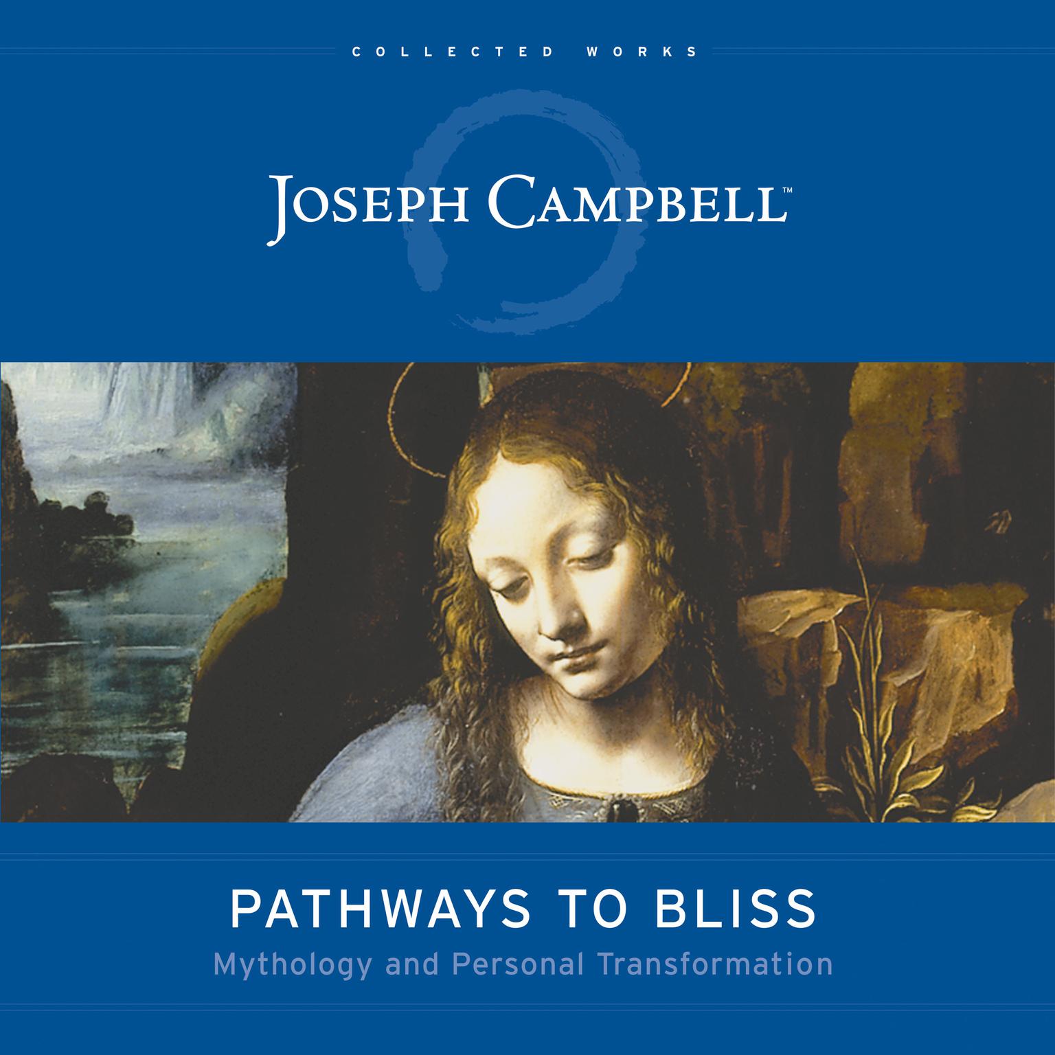 Pathways to Bliss: Mythology and Personal Transformation Audiobook, by Joseph Campbell
