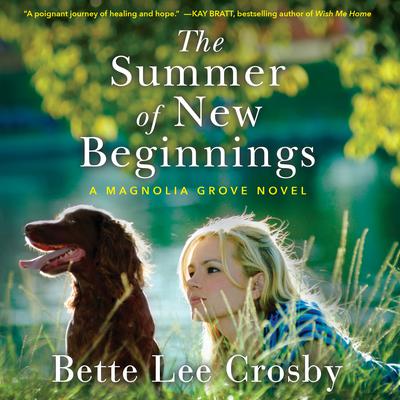 The Summer of New Beginnings: A Magnolia Grove Novel Audiobook, by Bette Lee Crosby