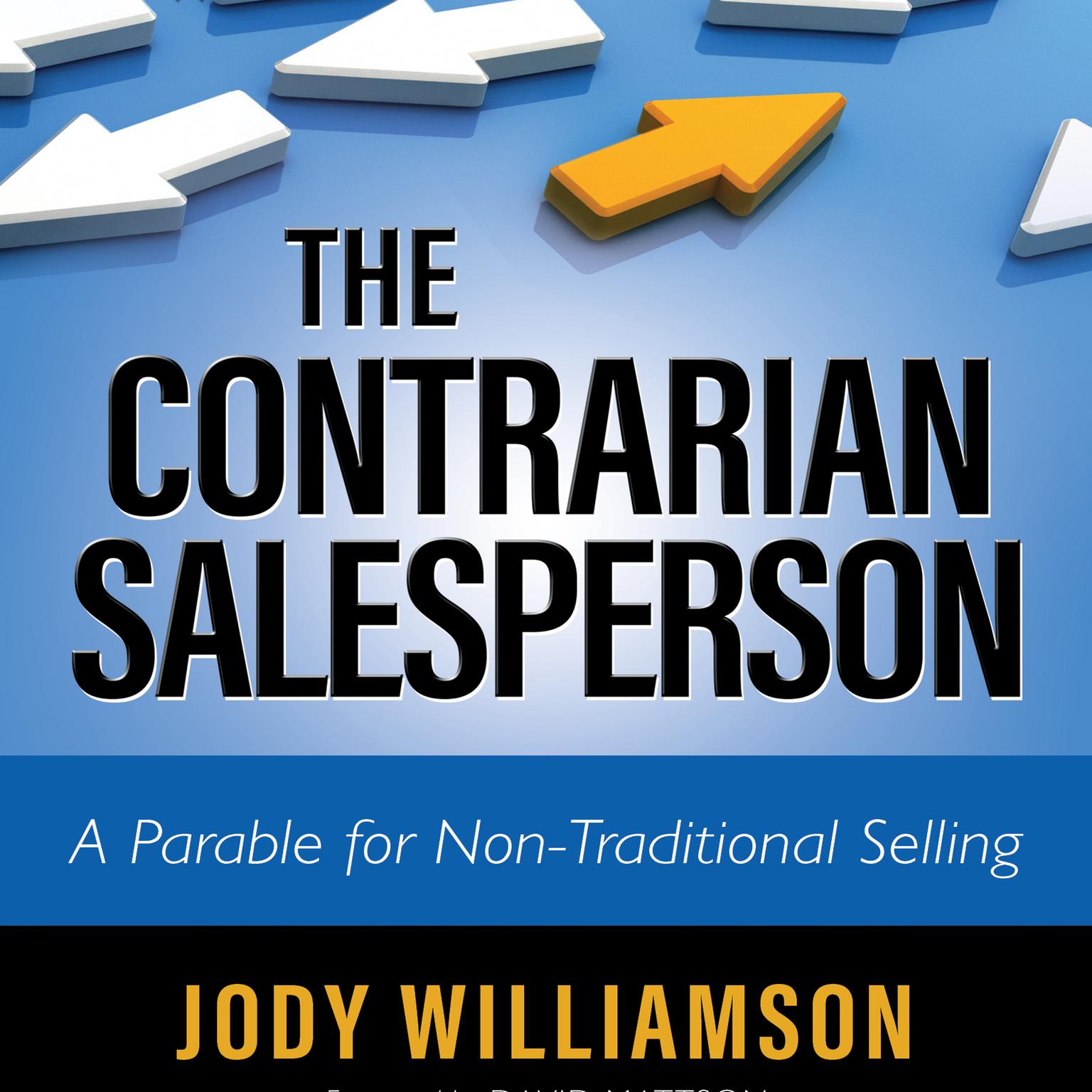 The Contrarian Salesperson: A Parable for Non-Traditional Selling Audiobook, by Jody Williamson