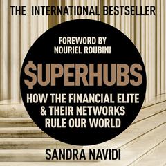 Superhubs: How the Financial Elite and their Networks Rule Our World Audiobook, by Sandra Navidi