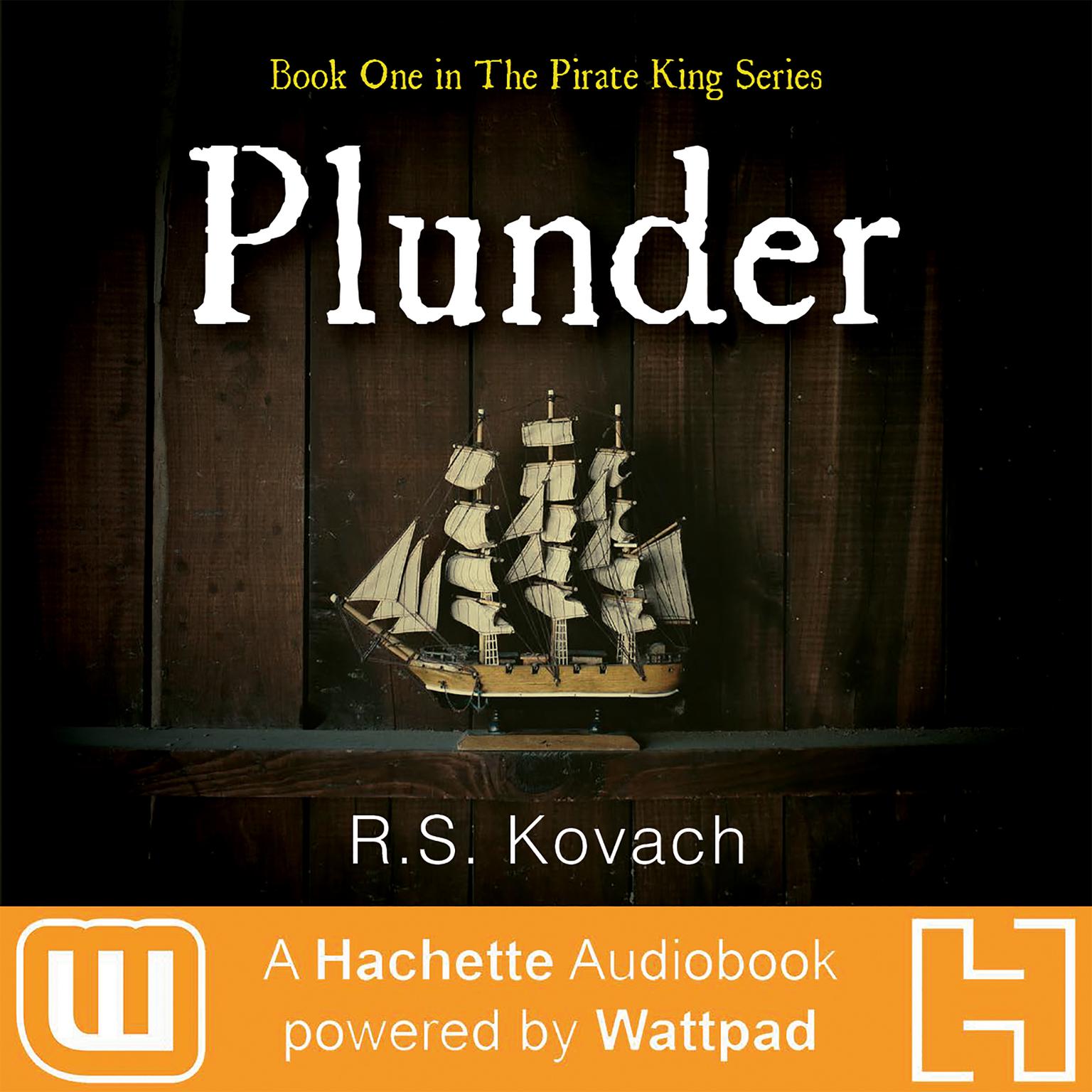 Plunder: A Hachette Audiobook powered by Wattpad Production Audiobook, by R.S.  Kovach