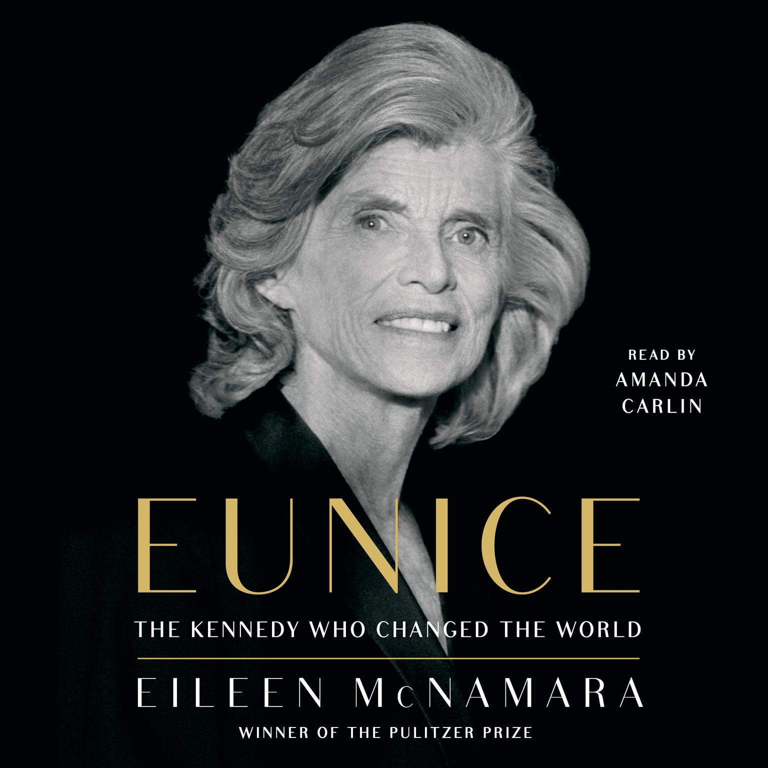 Eunice: The Kennedy Who Changed the World Audiobook, by Eileen McNamara