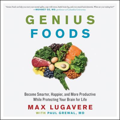 Genius Foods: Become Smarter, Happier, and More Productive While Protecting Your Brain for Life Audiobook, by 