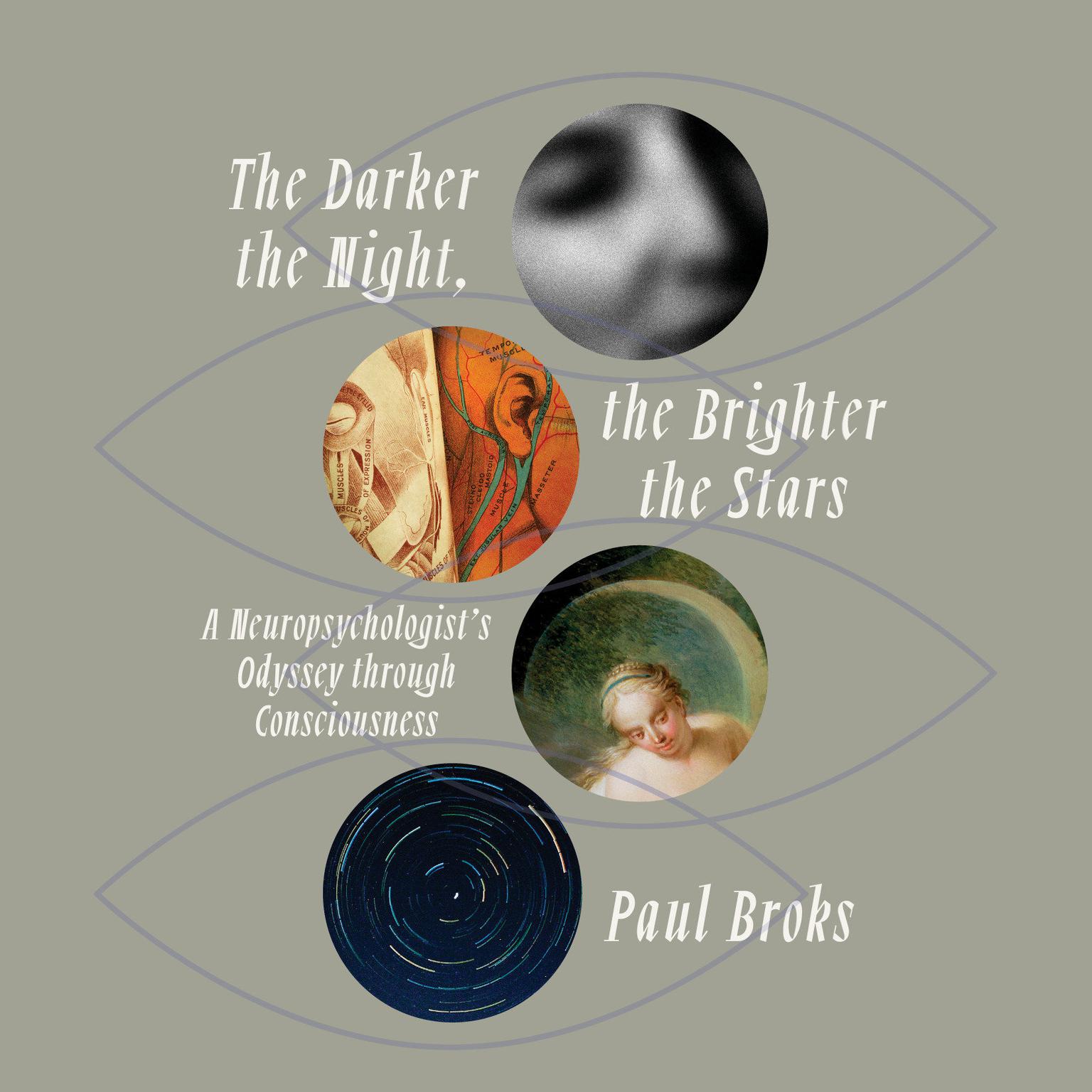 The Darker the Night, the Brighter the Stars: A Neuropsychologists Odyssey Through Consciousness Audiobook, by Paul Broks