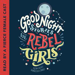Good Night Stories for Rebel Girls Audiobook, by Elena Favilli
