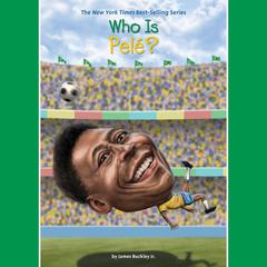 Who Is Pele? Audiobook, by James Buckley