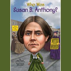 Who Was Susan B. Anthony? Audiobook, by Pam Pollack