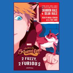 The Unbeatable Squirrel Girl: 2 Fuzzy, 2 Furious Audiobook, by Shannon Hale