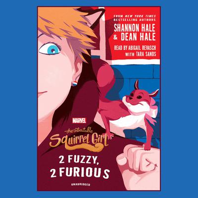 The Unbeatable Squirrel Girl: 2 Fuzzy, 2 Furious Audiobook, by Shannon Hale