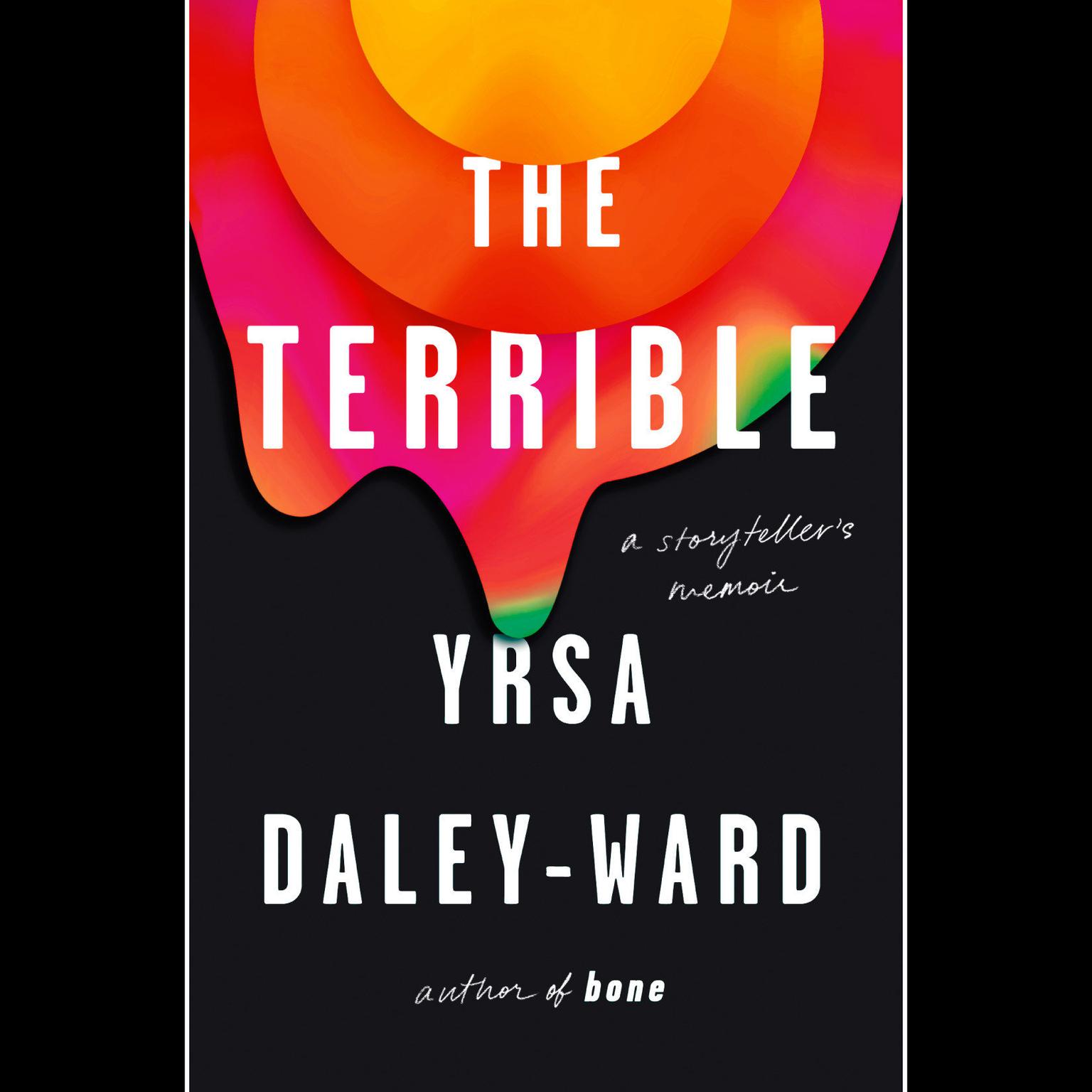The Terrible: A Storytellers Memoir Audiobook, by Yrsa Daley-Ward