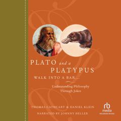 Plato and a Platypus Walk into a Bar...: Understanding Philosophy Through Jokes Audiobook, by Daniel Klein