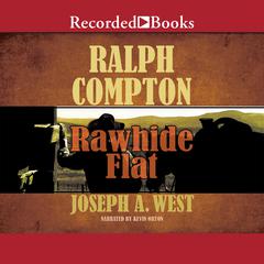 Ralph Compton Rawhide Flat Audiobook, by Joseph A. West