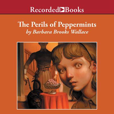 The Perils of Peppermints Audiobook, by Barbara Brooks Wallace