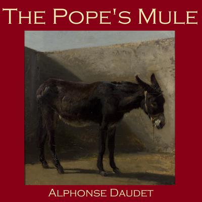 The Pope's Mule Audiobook, by Alphonse Daudet