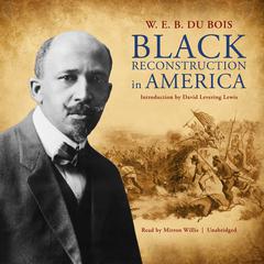 Black Reconstruction in America Audiobook, by W. E. B. Du Bois
