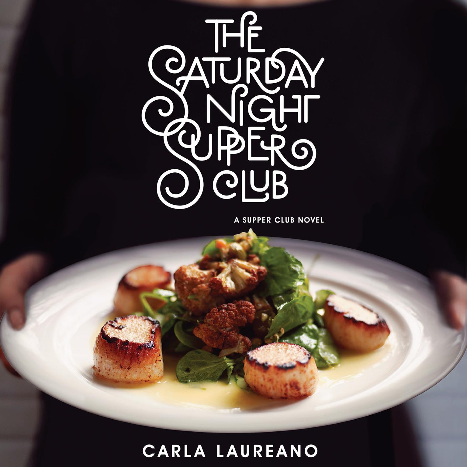 The Saturday Night Supper Club Audiobook, by Carla Laureano