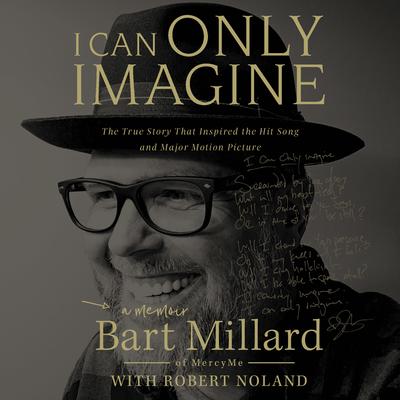 I Can Only Imagine: A Memoir Audiobook, by Bart Millard