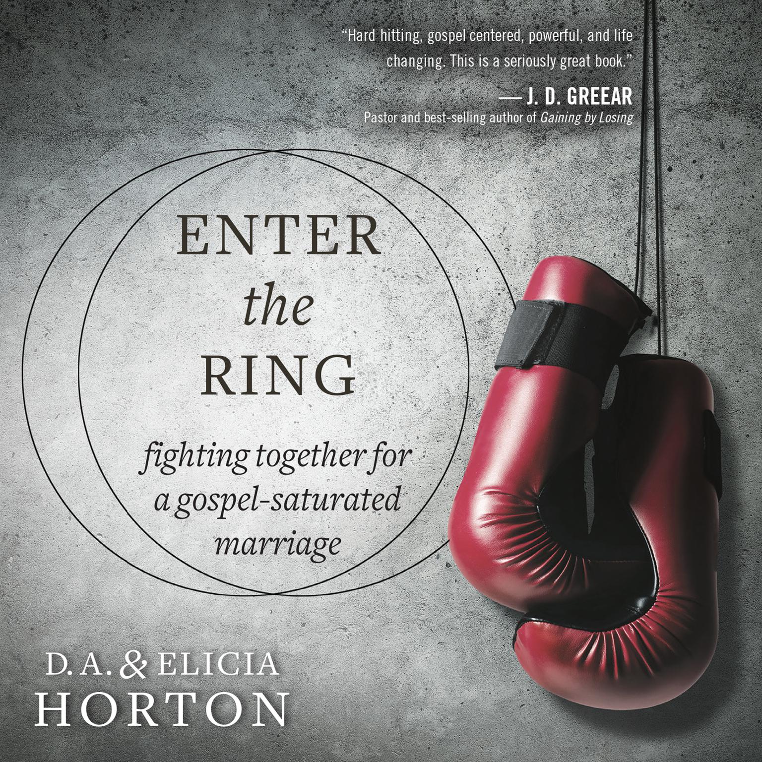 Enter the Ring: Fighting Together for a Gospel-Saturated Marriage Audiobook, by D.A. Horton