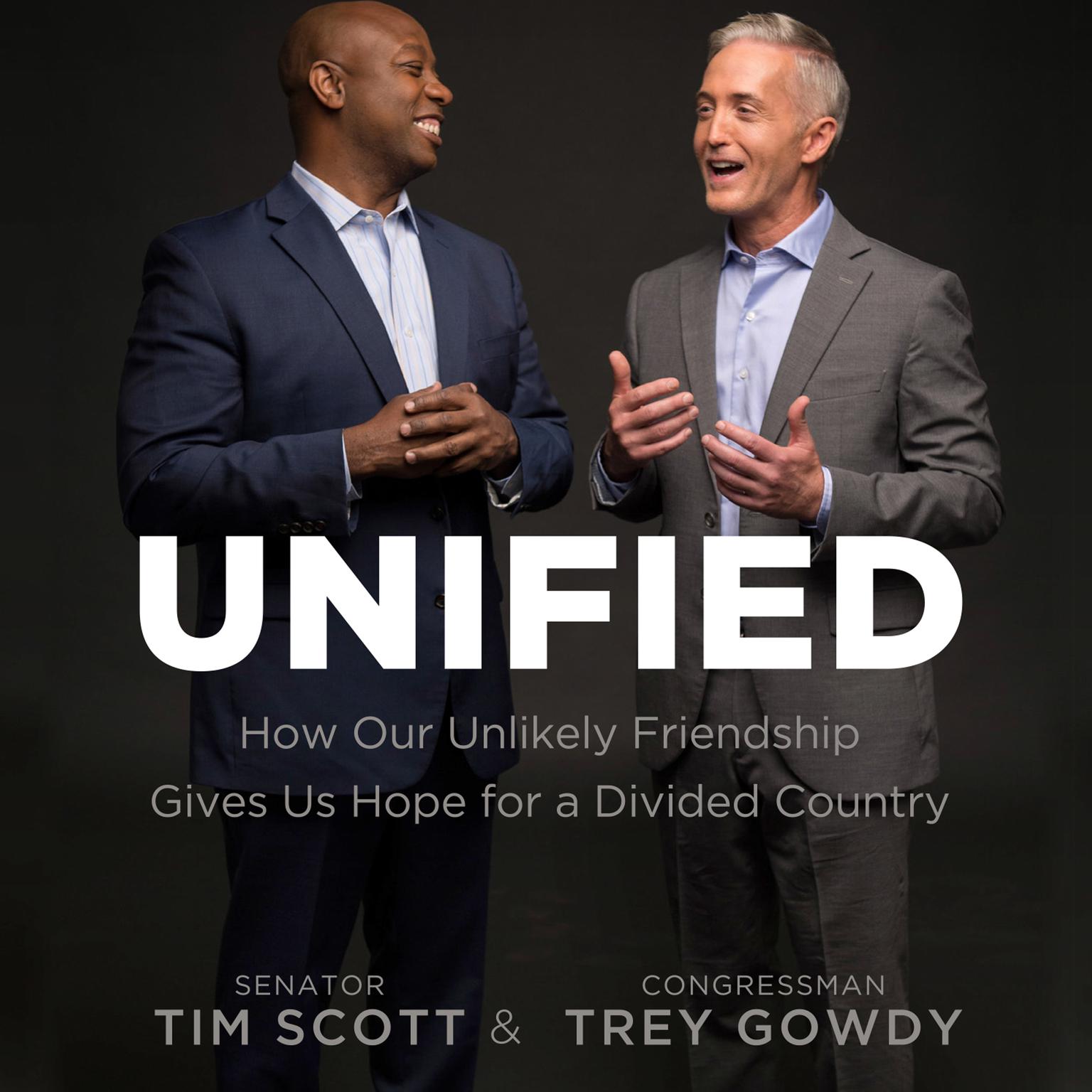 Unified: How Our Unlikely Friendship Gives Us Hope For a Divided Country Audiobook, by Trey Gowdy