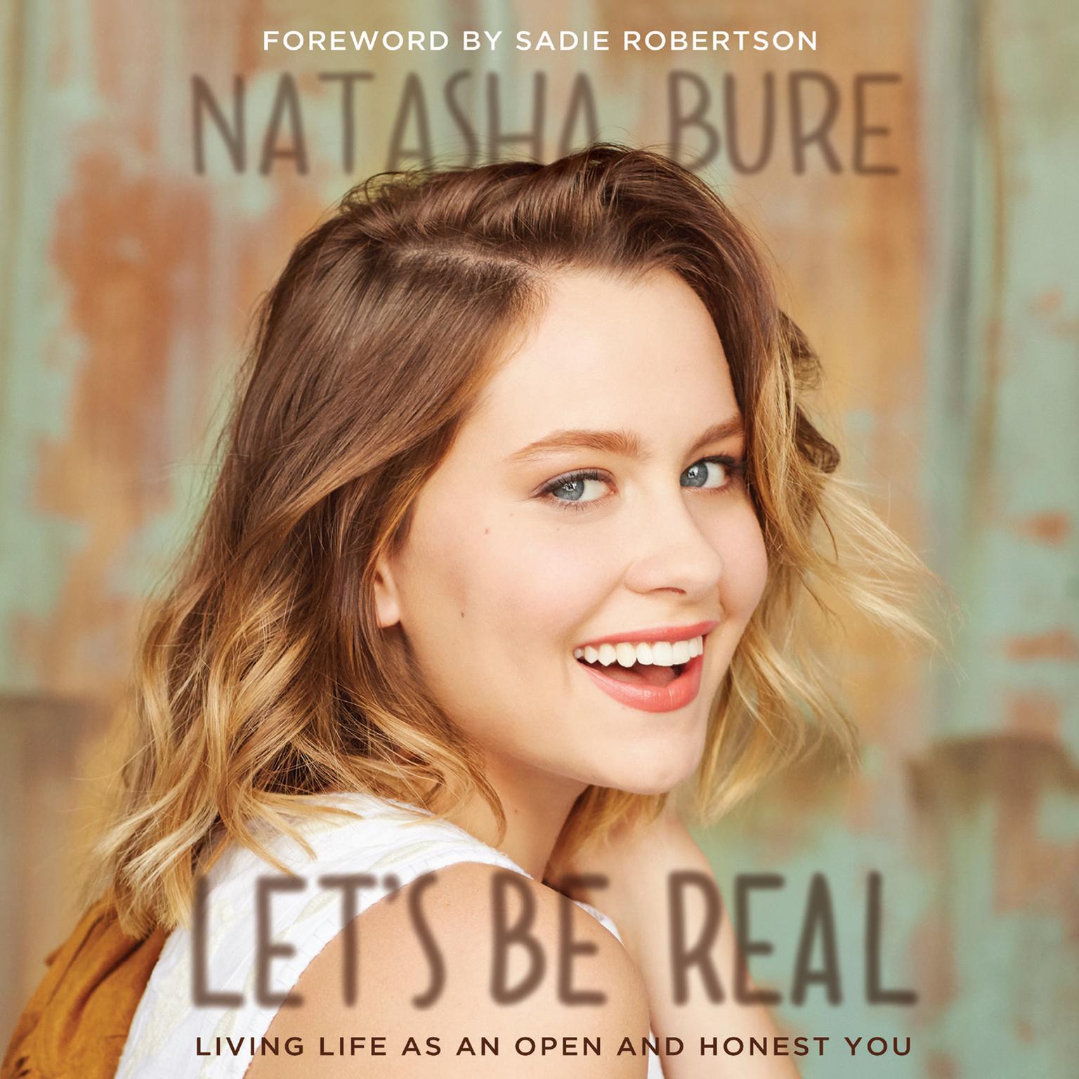 Lets Be Real: Living Life as an Open and Honest You Audiobook, by Natasha Bure