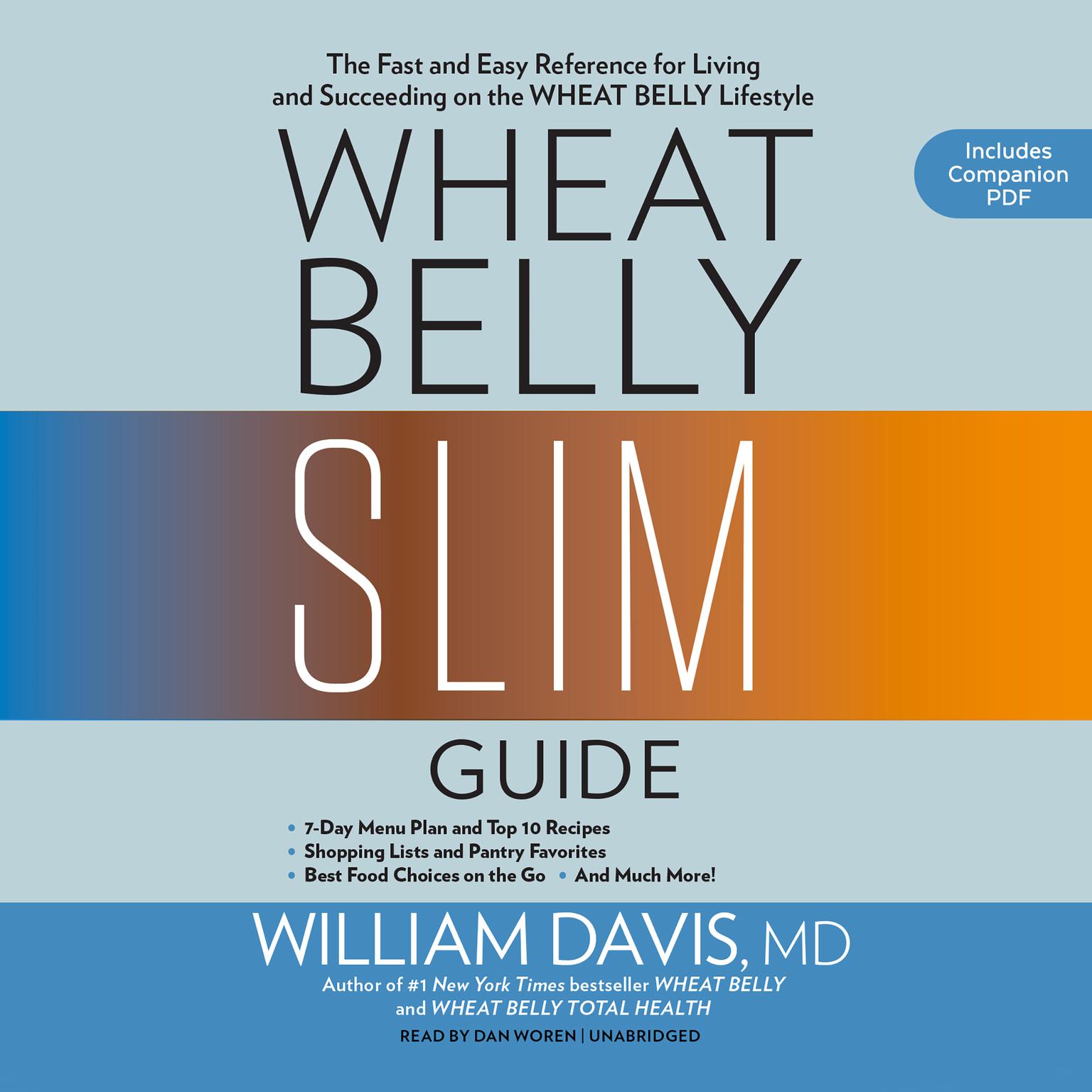 Wheat Belly Slim Guide: The Fast and Easy Reference for Living and Succeeding on the Wheat Belly Lifestyle Audiobook, by William Davis