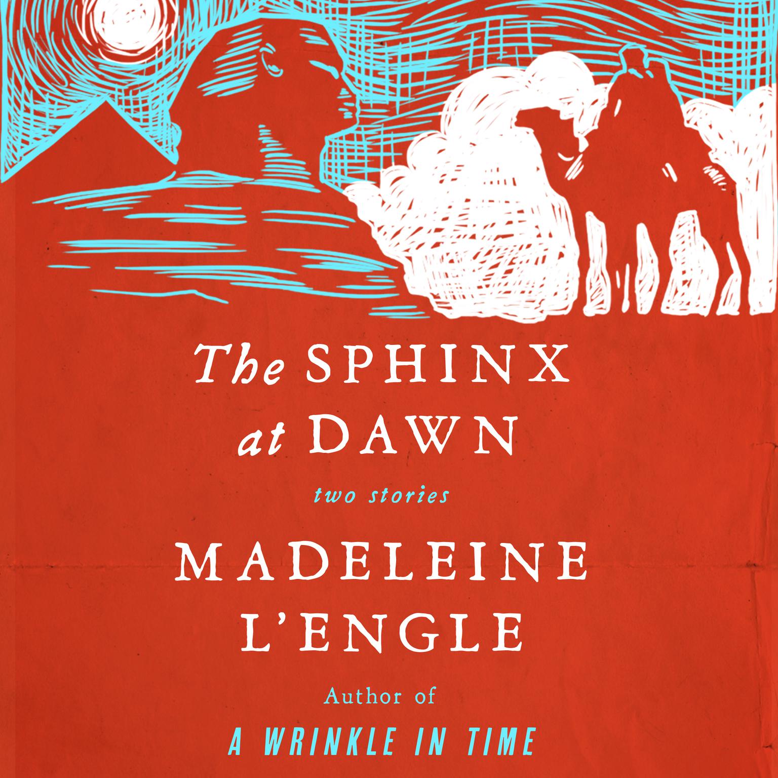 The Sphinx at Dawn: Two Stories Audiobook, by Madeleine L’Engle