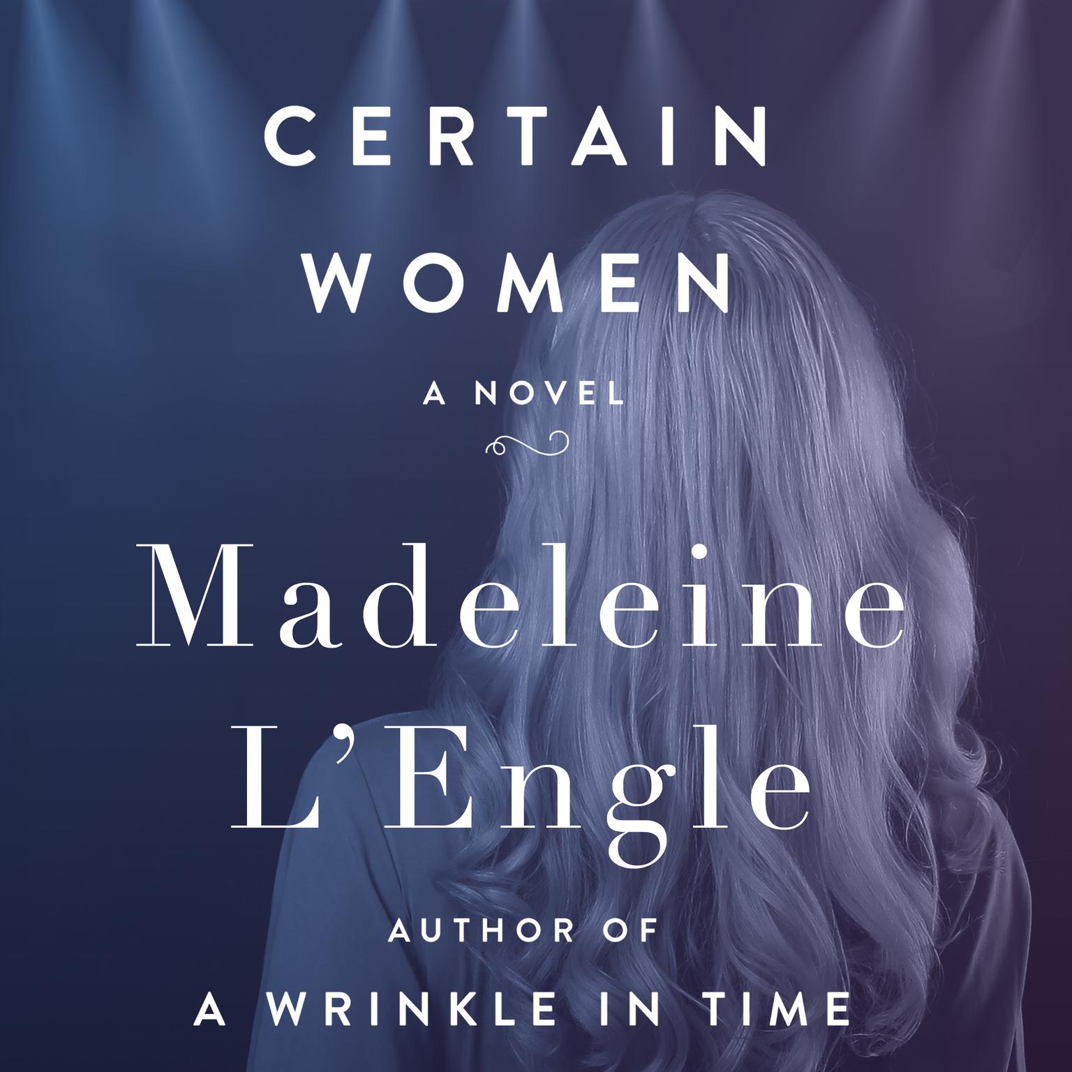 Certain Women: A Novel Audiobook, by Madeleine L’Engle
