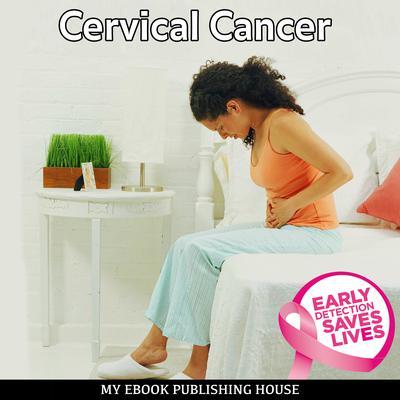Cervical Cancer Audiobook, by My Ebook Publishing House