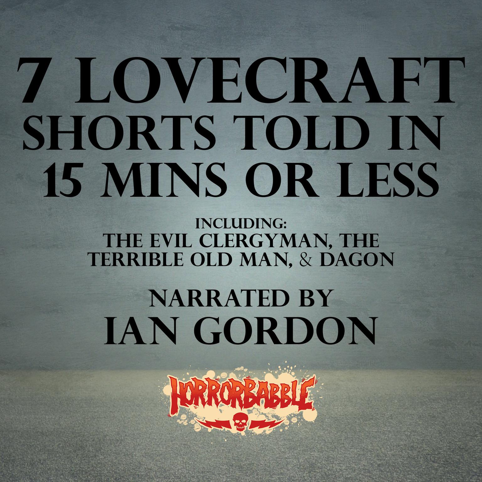7 Lovecraft Shorts Told in 15 Minutes or Less Audiobook, by H. P. Lovecraft
