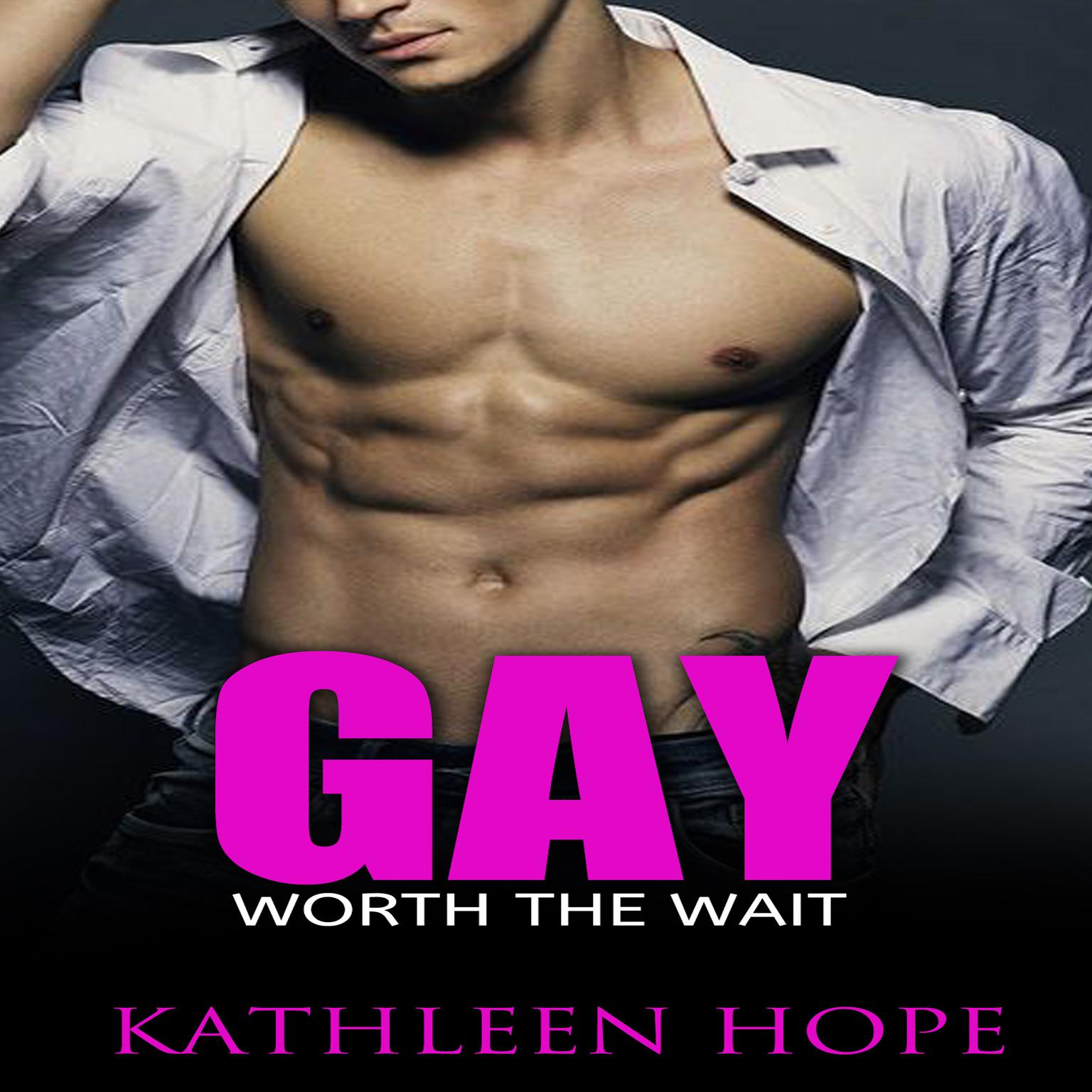 Gay: Worth the Wait Audiobook, by Kathleen Hope