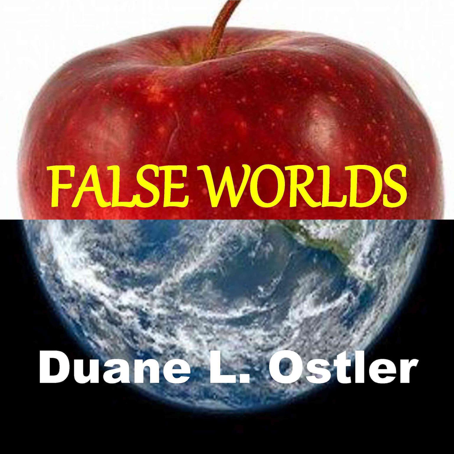False Worlds Audiobook, by Duane L Ostler