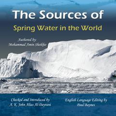 The Sources of Spring Water in the World: A Dialogue Between Two Scholars, 'Sir John G. Bennett' and 'Mohammad Amin Sheikho' Audiobook, by Mohammad Amin Sheikho