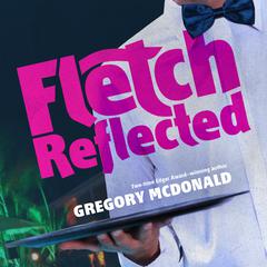 Fletch Reflected Audiobook, by Gregory Mcdonald