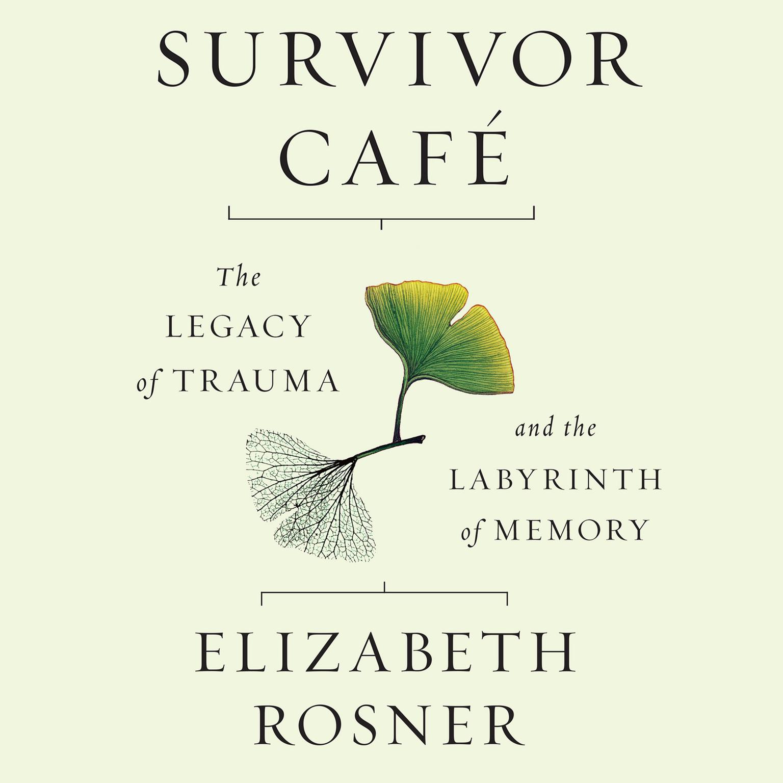 Survivor Café: The Legacy of Trauma and the Labyrinth of Memory Audiobook, by Elizabeth Rosner