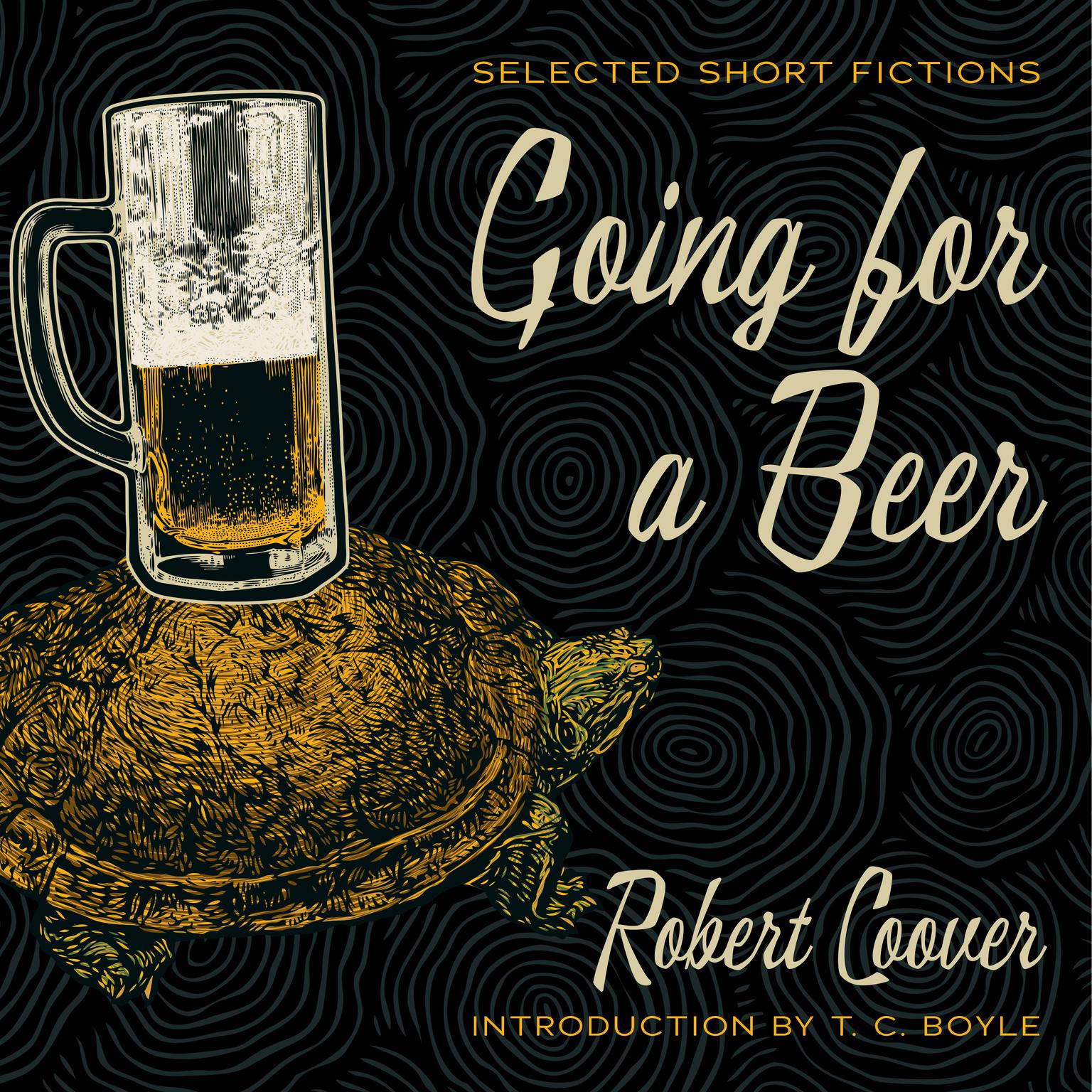 Going for a Beer: Selected Short Fictions Audiobook, by Robert Coover