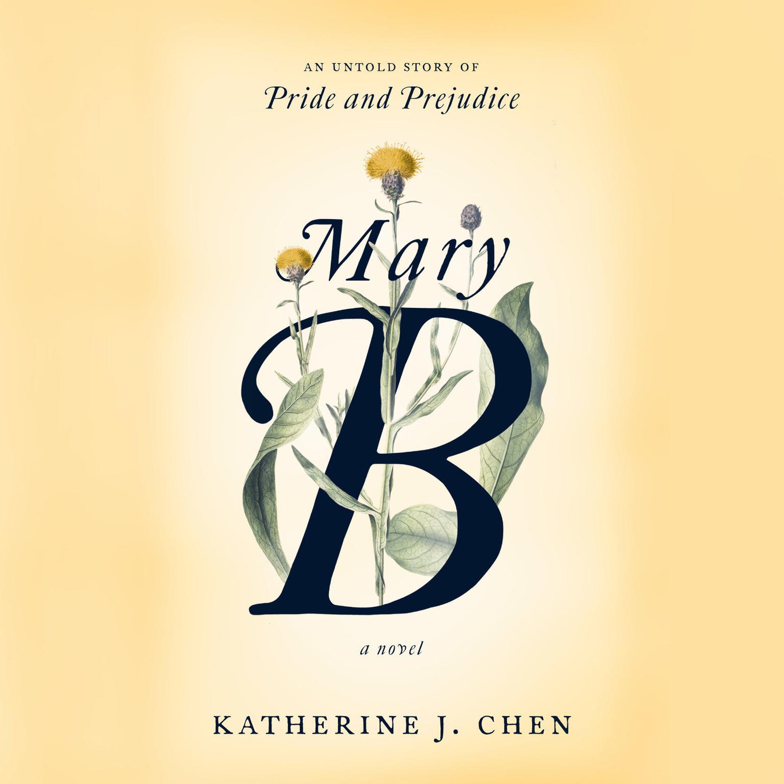 Mary B: A Novel: An untold story of Pride and Prejudice Audiobook, by Katherine J. Chen