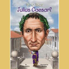 Who Was Julius Caesar? Audiobook, by Nico Medina