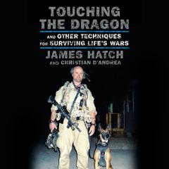 Touching the Dragon: And Other Techniques for Surviving Lifes Wars Audiobook, by Christian D’Andrea